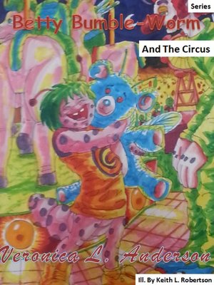 cover image of Betty Bumble-Worm and the Circus